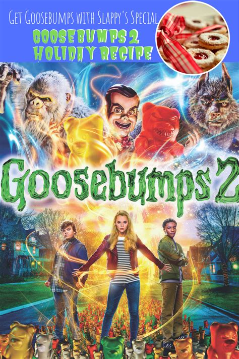 You'll temporarily get it is a bit chilly outside. Get Goosebumps with Slappy's Special Goosebumps 2 Holiday Recipe