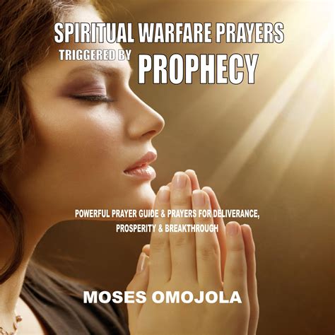 Spiritual Warfare Prayers Triggered By Prophecy Powerful Prayer Guide