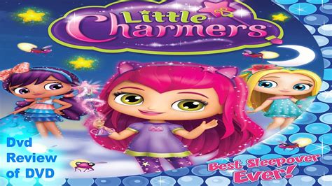 Dvd Review Of Little Charmers Best Sleepover Ever Youtube