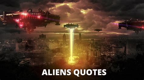 Famous Alien Quotes On Extraterrestrial Love Aliens Overallmotivation