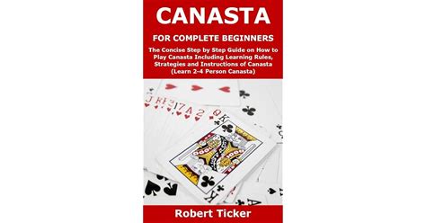 Canasta For Complete Beginners The Concise Step By Step Guide On How