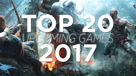 Top 20 Upcoming Games 2017 Hd Youtube