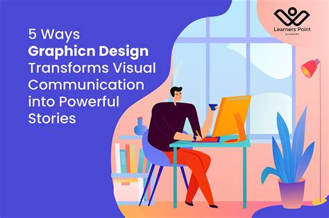 5 Ways Graphic Design Transforms Visual Communication Into Powerful