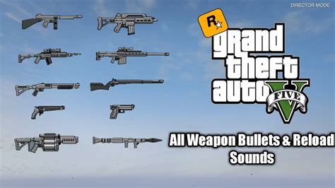 Gta 5 All Weapons Bullets And Reloading Sounds Youtube
