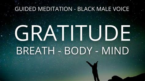 10 Minute Meditations Gratitude For Breath Body Mind Deep Black Male Voice Youtube