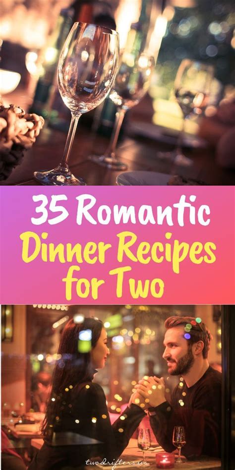 35 Romantic Dinner Recipes For Two That Are Totally Delicious Romantic Dinner Recipes