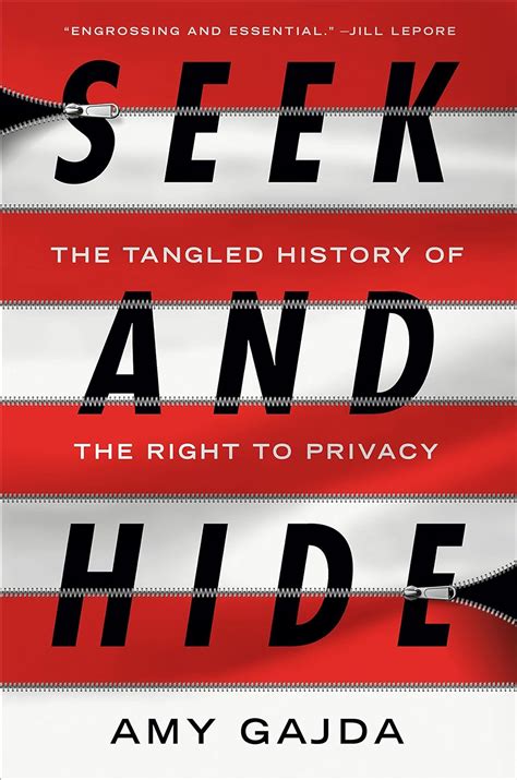 Seek And Hide The Tangled History Of The Right To Privacy