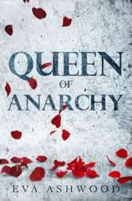 Queen Of Anarchy Dirty Broken Savages Amazon Co Uk Ashwood Eva