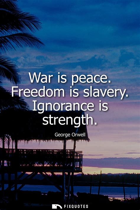 War Is Peace Freedom Is Slavery Ignorance Is Strength