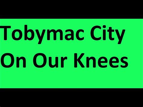 Tobymac City On Our Knees Karaoke Wo Background Youtube