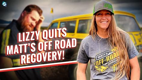 What Happened To Lizzy From Matts Off Road Recovery Why Lizzy Is Leaving Matts Off Road