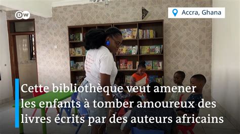 Une Bibliothèque Du Ghana Promeut Les écrivains Africains Auprès Des Enfants Dw 08092022
