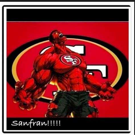 Hulk Knows Wat Up San Francisco 49ers Football 49ers Pictures 49ers