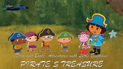 Dora And Boots Adventures With Little Einsteins Pirates Treasure