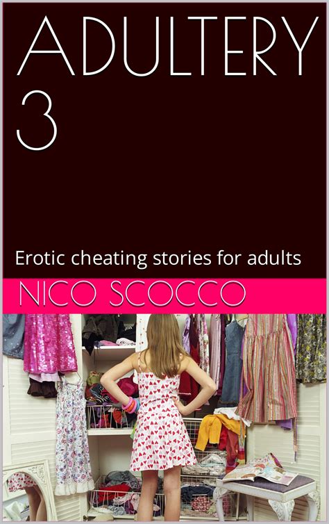 Adultery 3 Erotic Cheating Stories For Adults By Nico Scocco Goodreads