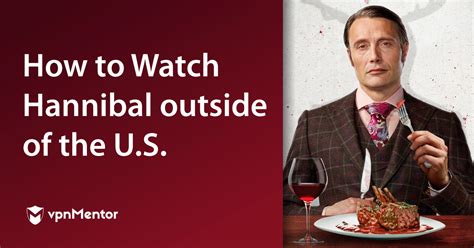 How To Watch Hannibal On Netflix Outside Of The Us In 2023