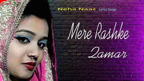 Mere Rashke Qamar Lyrical Neha Naaz New 2020 Ghazal Youtube