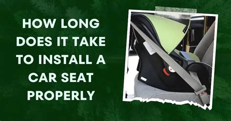 how long does it take to install a car seat properly