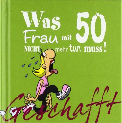 Diese geburtstagsbild für whatsapp ist für jeden. Geschafft! Was Frau mit 50 nicht mehr tun muss! de Michael ...