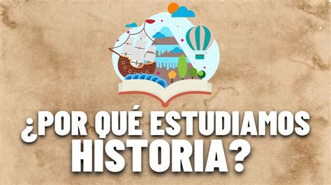 Descubre El Poder Transformador De Estudiar Historia ¡libérate A