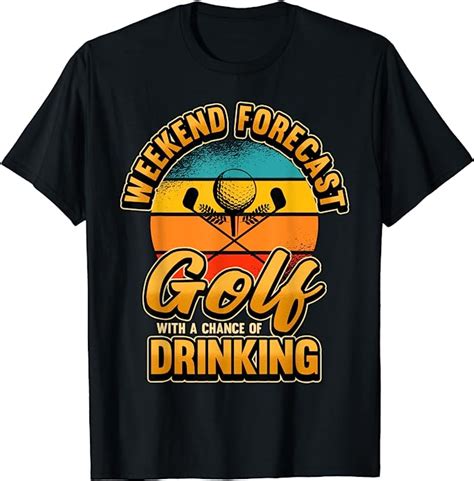 Weekend Forecast Golf With A Chance Of Drinking T Shirt