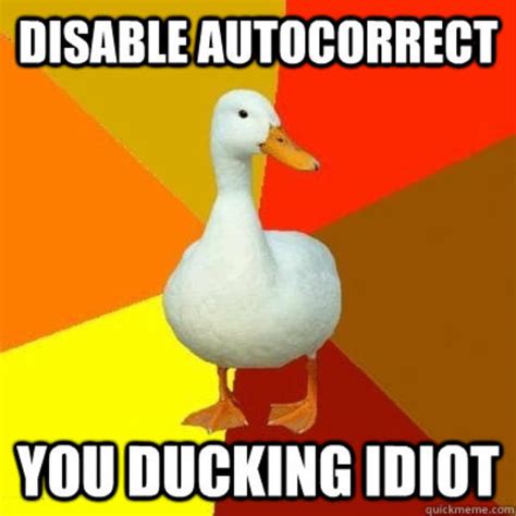 Turn Off Autocorrect Ducking Know Your Meme