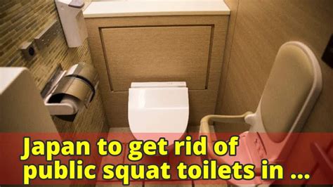 Japan To Get Rid Of Public Squat Toilets In Run Up To Olympics Youtube