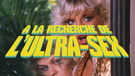 Trailer Du Film A La Recherche De Lultra Sex A La Recherche De L
