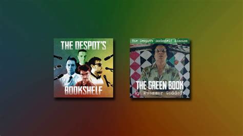 Colonel Gaddafis Green Book Part 1 The Despots Bookshelf Podcast