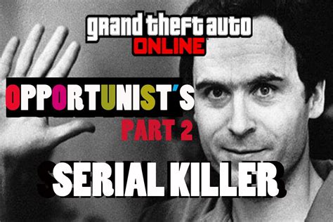Serial Killer Opportunists Part 2 Youtube
