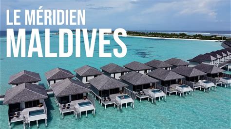 Le Méridien Maldives Resort 2021 Youtube