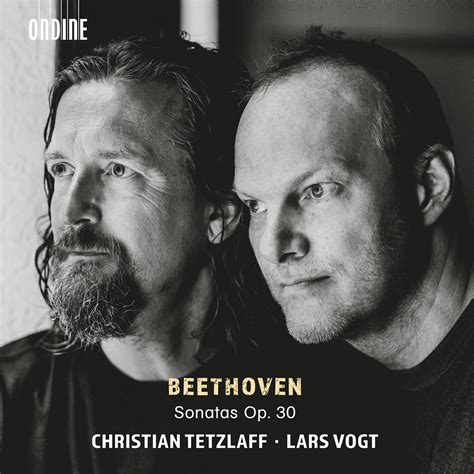 Christian Tetzlaff Lars Vogt Beethoven Violin Sonatas Op 30 Nos 1 3 In High Resolution