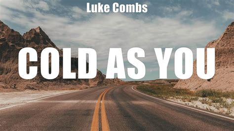 Luke Combs Cold As You Lyrics It All Comes Out In The Wash