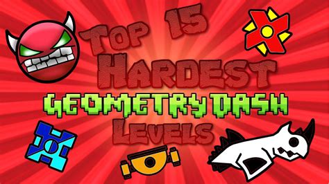 Top 15 Hardest Geometry Dash Levels Youtube