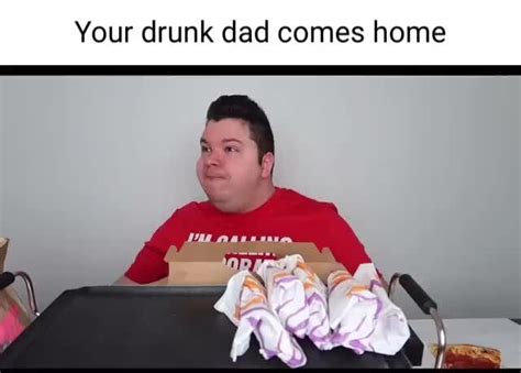 Your Drunk Dad Comes Home Ifunny