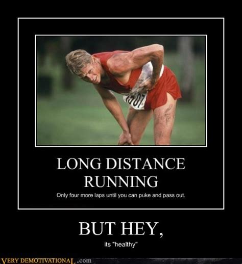 Very Demotivational Long Distance Running Very Demotivational Posters Start Your Day Wrong