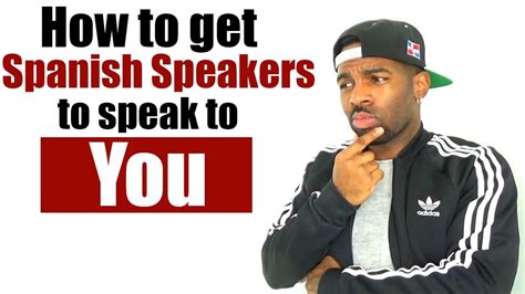 How To Get Spanish Speakers To Speak To You Youtube