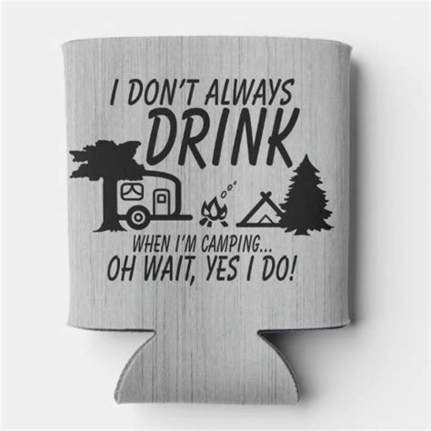 Rustic Dont Always Drink Yes I Do Camping Party Can Cooler Zazzle