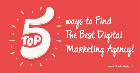 Top 5 Ways To Find The Best Digital Marketing Agency 3 Dots Design