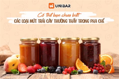 Các Loại Mứt Trái Cây Thường Thấy Trong Pha Chế Unibar