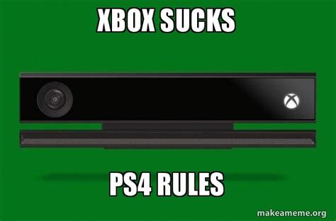 Xbox Sucks Ps4 Rules Xbox One Meme Make A Meme