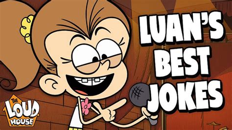 Top 10 Best Luan Jokes Of All Time The Loud House Fandom