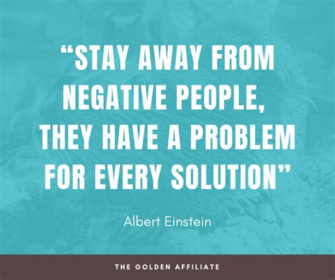 “stay Away From Negative People They Have A Problem For Every Solution