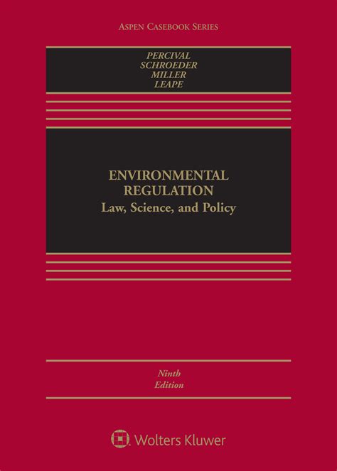 Environmental Regulation: Law, Science, and Policy, Ninth Edition