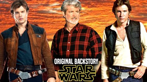 Star Wars Han Solo Original Backstory By George Lucas Explained Youtube