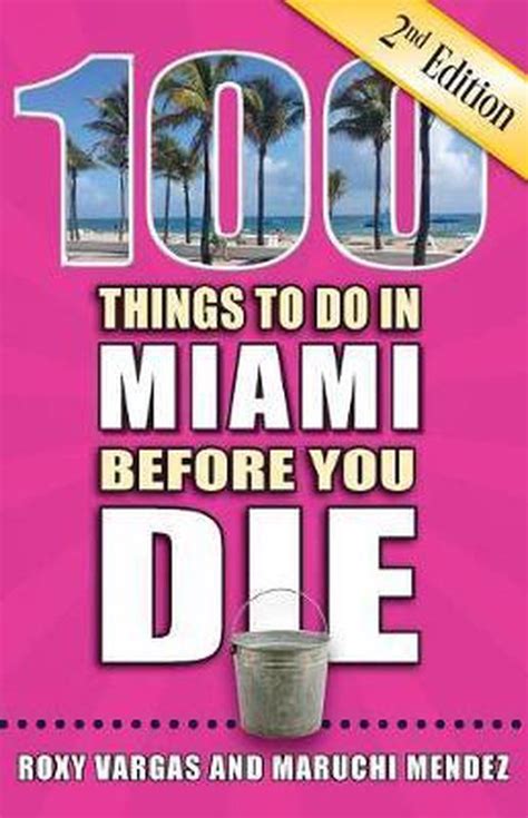 100 Things To Do Before You Die 100 Things To Do In Miami Before You