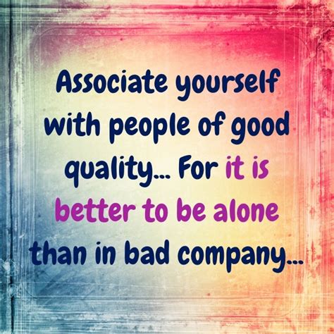 Associate Yourself With People Of Good Quality For It