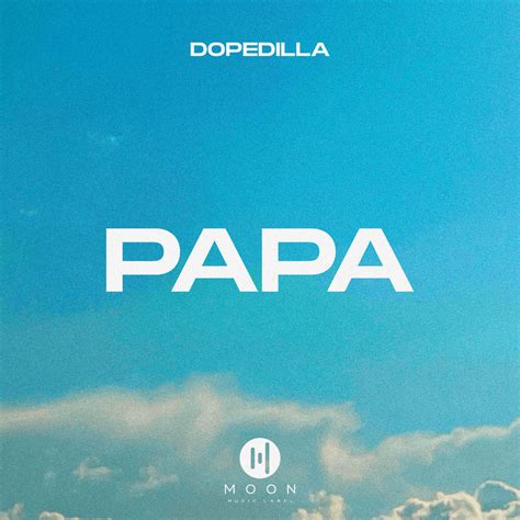 Dopedilla Papa Lyrics Genius Lyrics