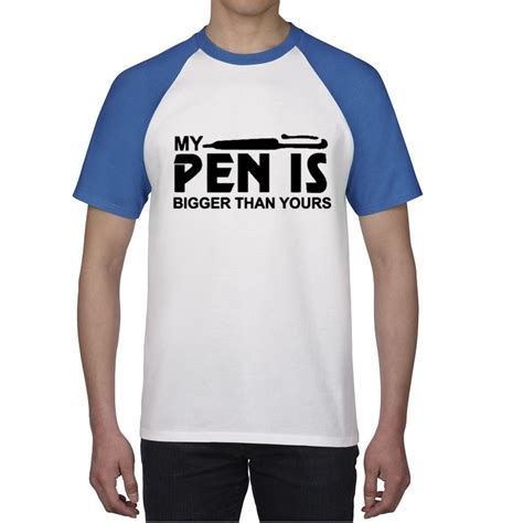 My Pen Is Bigger Than Yours Humorous Creative Novelty Mens T Shirt 2018 New Short Sleeve Men T