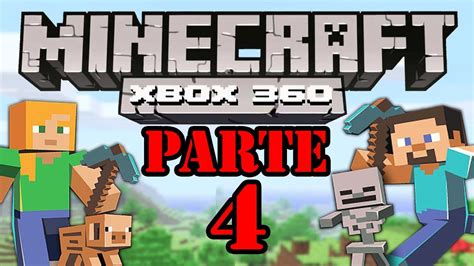 Lets Play Minecraft Xbox360 Parte 4 Youtube
